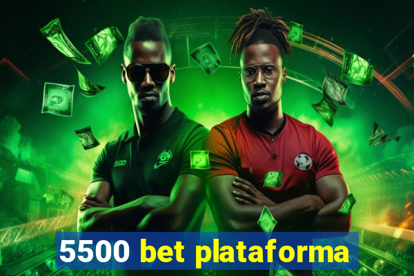 5500 bet plataforma